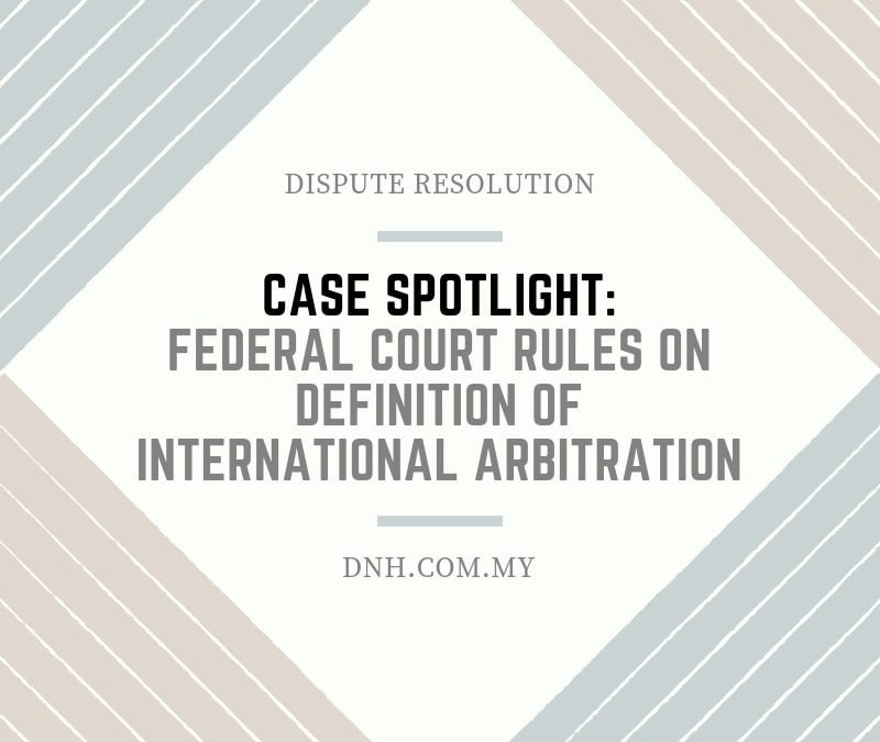 Case Spotlight: Federal Court Rules on Definition of “International Arbitration”