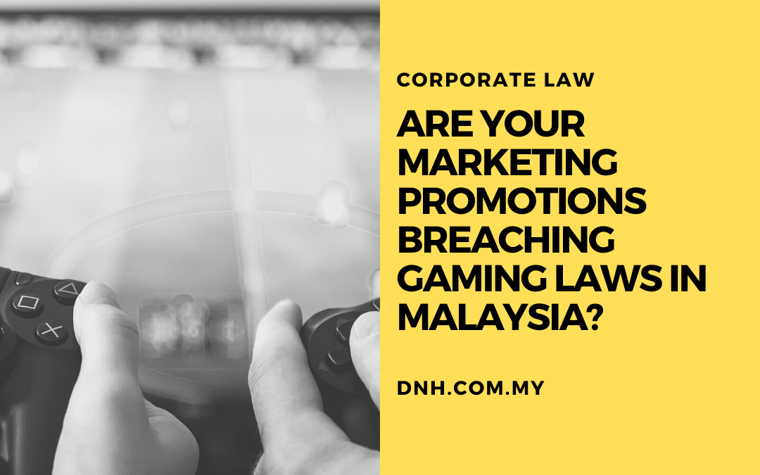 Are your Marketing Promotions breaching Gaming Laws in Malaysia?
