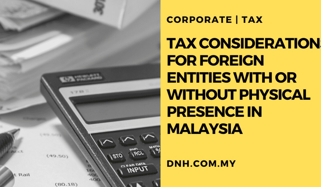 Tax Considerations for Foreign Entities With or Without Physical Presence in Malaysia