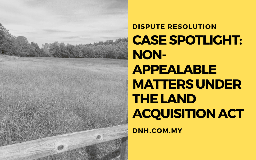 Case Spotlight: Non-appealable matters under the Land Acquisition Act