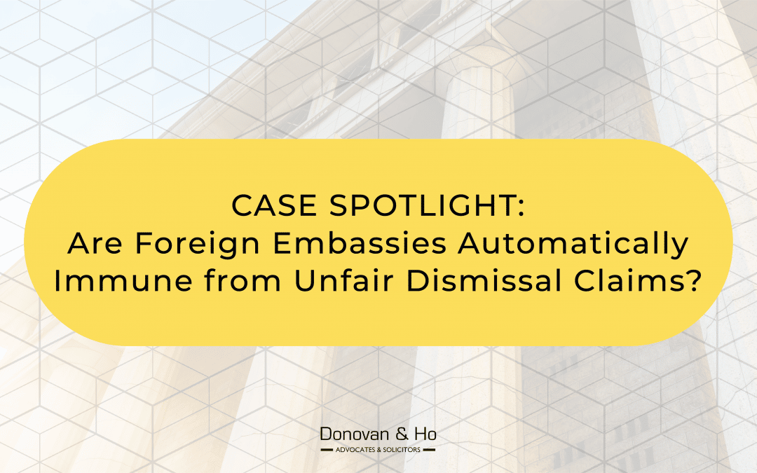 Case Spotlight: Foreign Embassies Not Automatically Immune To Unfair Dismissal Claims
