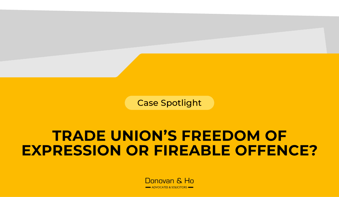 Case Spotlight: Trade Union’s Freedom Of Expression Or Fireable Offence?