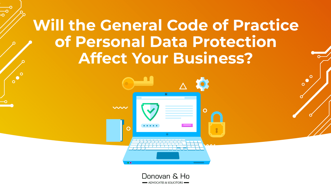 Will the General Code of Practice of Personal Data Protection affect your business?