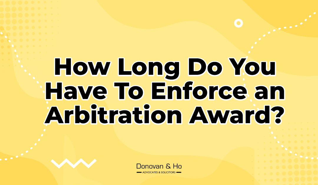 Case Spotlight – How Long Do You Have To Enforce an Arbitration Award?