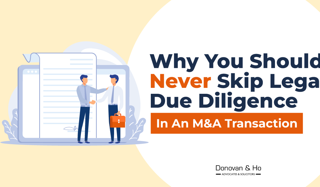 Why You Should Never Skip Legal Due Diligence In An M&A Transaction (Malaysia)