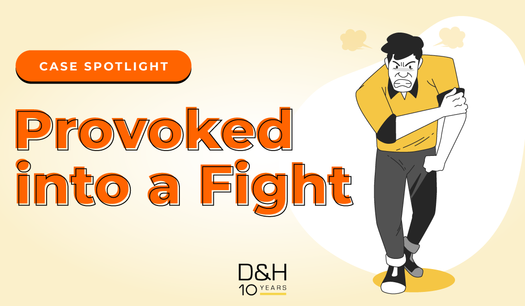 Case Spotlight – Provoked Into A Fight