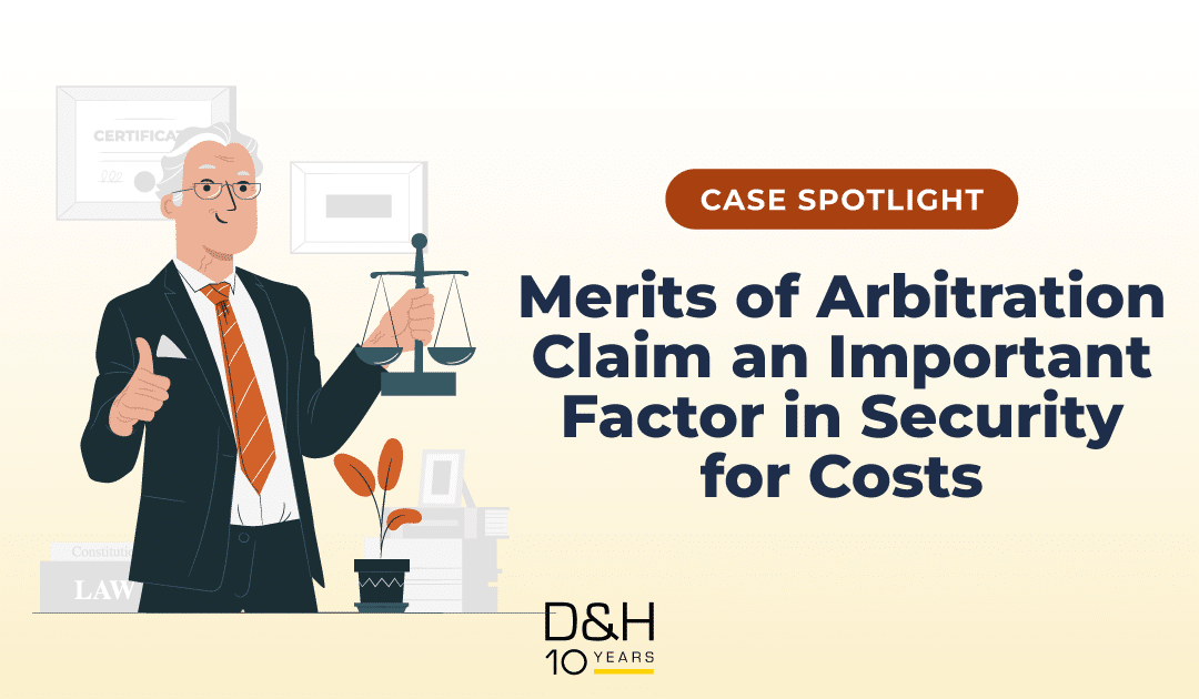 Case Spotlight: Merits of Arbitration Claim an Important Factor in Security for Costs