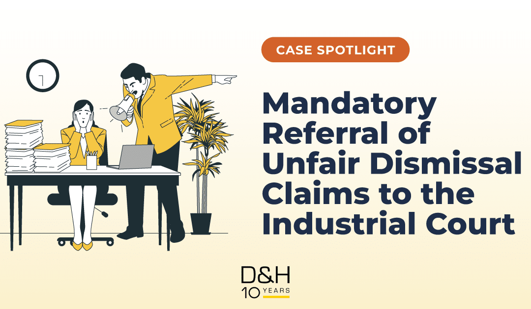 Case Spotlight – Mandatory Referral of Unfair Dismissal Claims to the Industrial Court