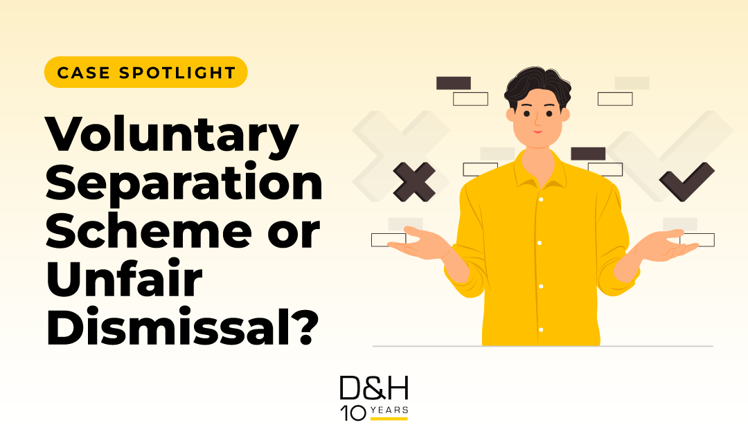 Case Spotlight: Voluntary Separation Scheme or Unfair Dismissal?