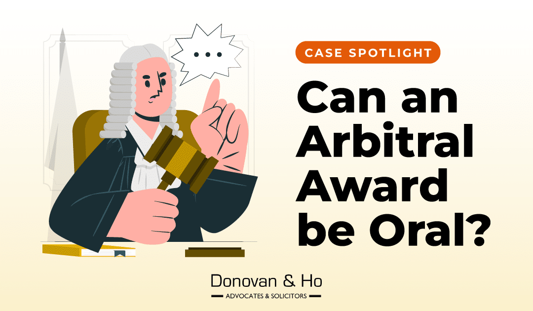 Case Spotlight: Can an Arbitral Award be Oral?