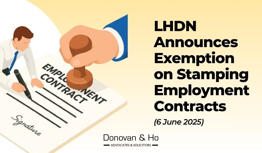 LHDN Announces Exemption on Stamping Employment Contracts (6 June 2025)