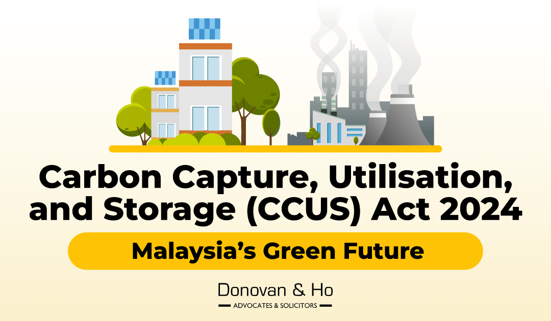 Carbon Capture, Utilisation, and Storage (CCUS) Act 2024 – Malaysia’s Green Future