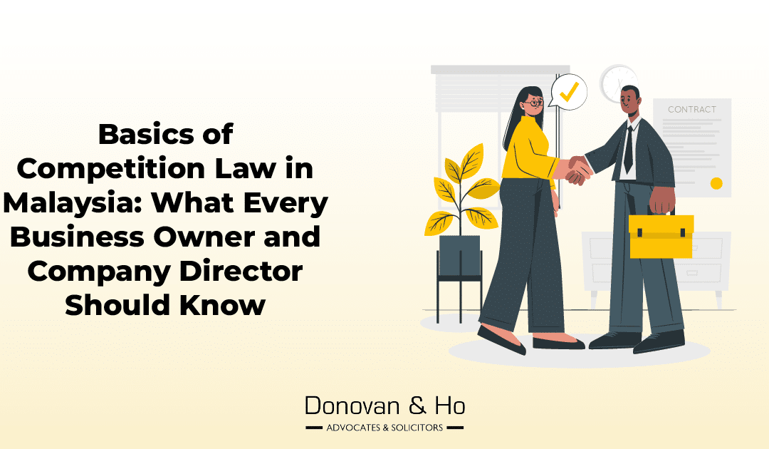 Basics of Competition Law in Malaysia: What Every Business Owner and Company Director Should Know