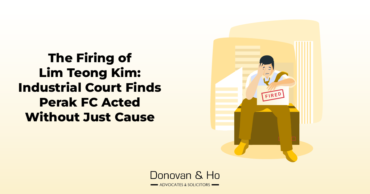The Firing of Lim Teong Kim: Industrial Court Finds Perak FC Acted Without Just Cause