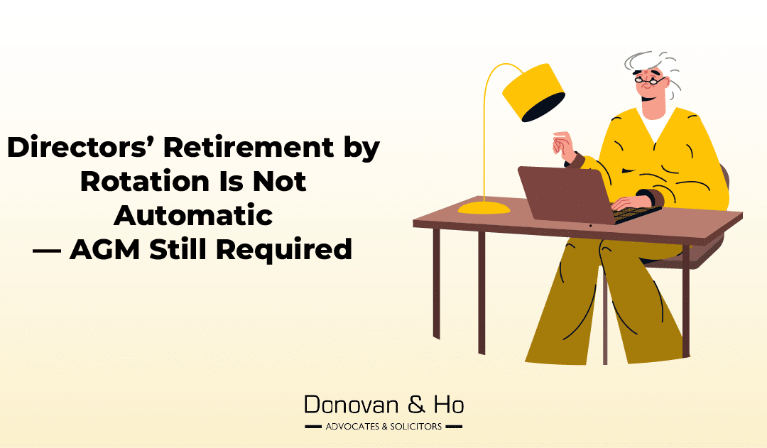 No Automatic Directors’ Retirement by Rotation — An AGM Still Required