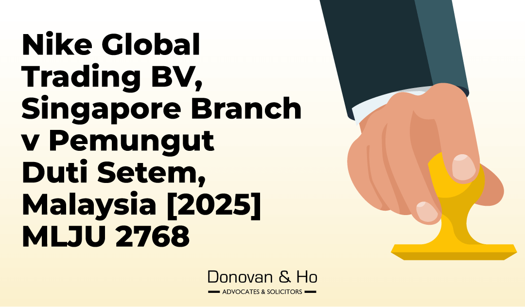 Nike Global Trading BV, Singapore Branch v Pemungut Duti Setem, Malaysia [2025] MLJU 2768