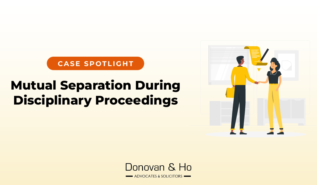 Case Spotlight: Mutual Separation During Disciplinary Proceedings
