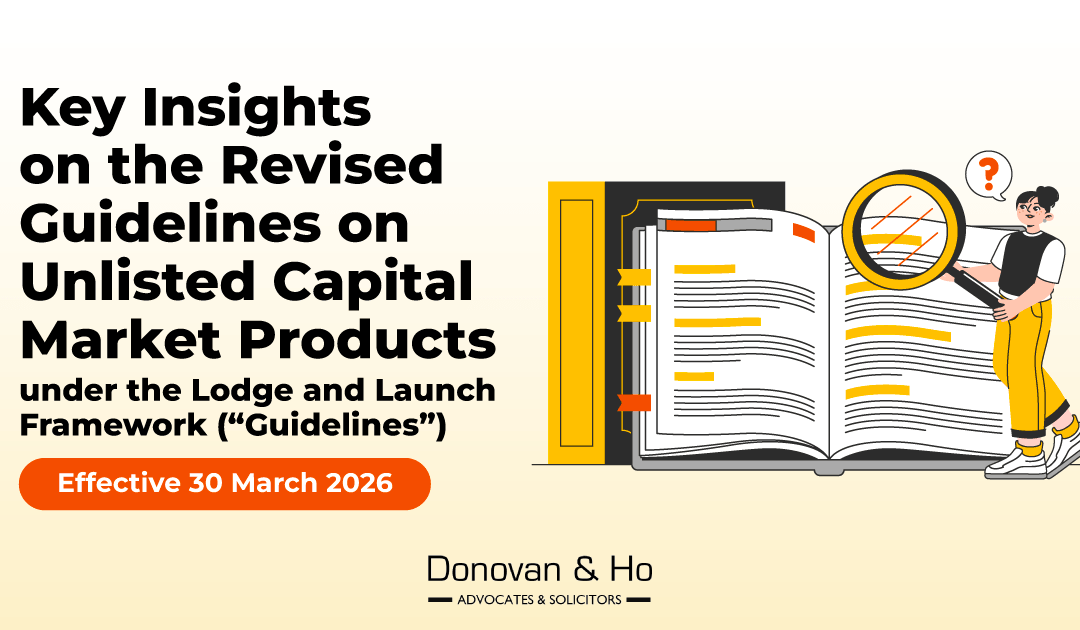 Key Insights on the Revised Guidelines on Unlisted Capital Market Products under the Lodge and Launch Framework (“Guidelines”) effective 30 March 2026