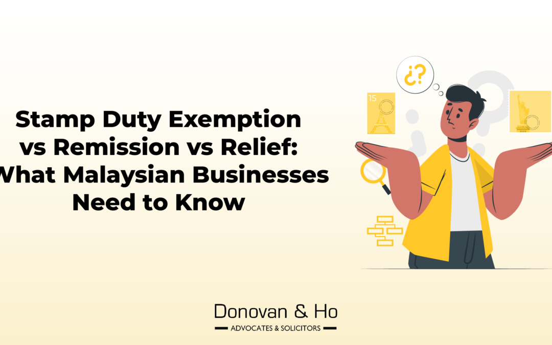 Stamp Duty Exemption vs Remission vs Relief: What Malaysian Businesses Need to Know