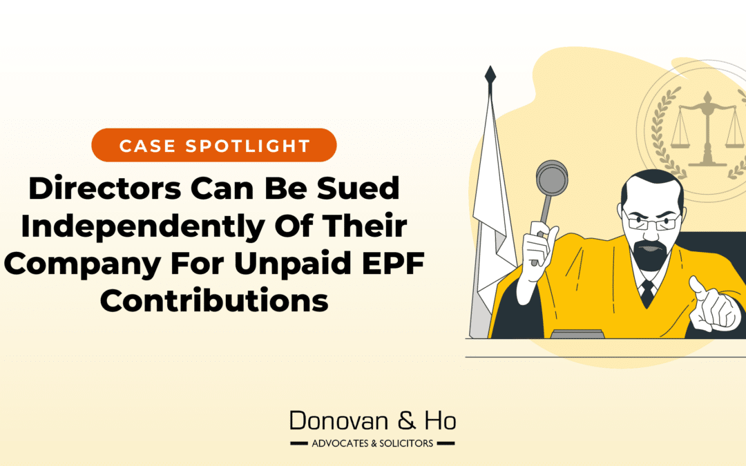 Case Spotlight: Directors Can be Sued Independently of Their Company for Unpaid EPF Contributions